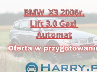 BMW X3 2006r. LIFT 3,0 Gaz 272KM 4X4 Skóry Automat Ładna - Możliwa Zamiana!