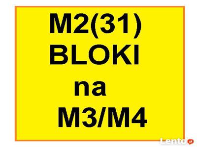 Zamienię M2(31) w bloku kwaterunkowym na M3/M4 też bloki