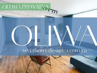 3 pokoje centrum Oliwy - wspaniały design, okazja!
