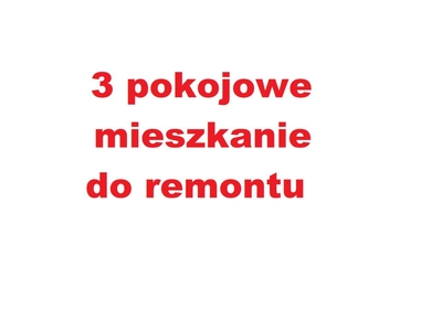 3 pokojowe do remontu