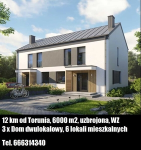 3 Domy dwulokalowe, 6 lokali mieszkalnych, 6000 m2, 12 km od Torunia,