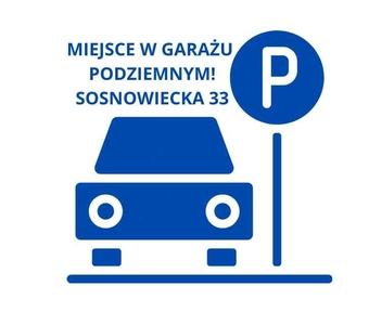 Miejsce parkingowe w garażu podziemnym ul. Sosnowiecka 33 OD ZARAZ