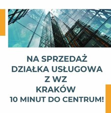 Działka inwestycyjna z WZ | centrum 10 minut | Kraków