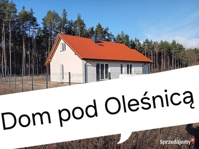 NOWY DOM pod Oleśnicą przy lesie sosnowym