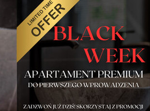 BLACK WEEK! (PROMOCJA DO 01.12) APARTAMENT PREMIUM do 1-ego wprowadzenia